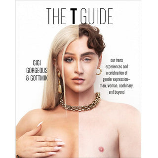 The T Guide: Our Trans Experiences and a Celebration of Gender Expression--Man, Woman, Nonbinary, and Beyond - Circus of Books