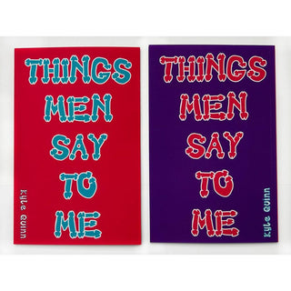 Kyle Quinn - Things Men Say To Me - Circus of Books