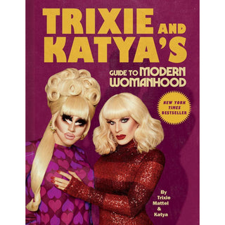 Trixie and Katya's Guide to Modern Womanhood - Circus of Books