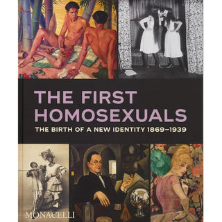 The First Homosexuals: The Birth of a New Identity 1869-1939