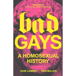 Bad Gays: A Homosexual History