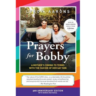 Prayers for Bobby: A Mother's Coming To Terms With The Suicide Of Her Gay Son (30th Anniversary Edition)