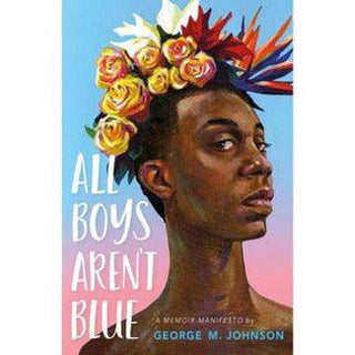 All Boys Aren't Blue: A Memoir-Manifesto - Circus of Books