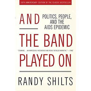 And the Band Played on: Politics, People, and the AIDS Epidemic (Anniversary) (20TH ed.) - Circus of Books