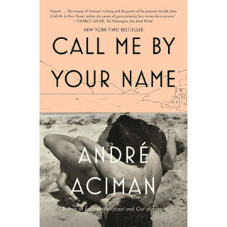 Call Me by Your Name by André Aciman - Circus of Books