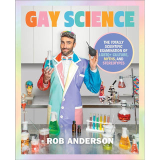 Gay Science: The Totally Scientific Examination of LGBTQ+ Culture, Myths, and Stereotypes - Circus of Books