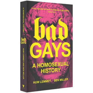 Bad Gays: A Homosexual History