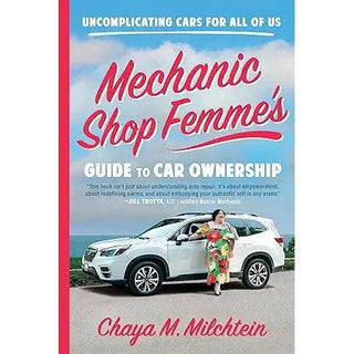 Mechanic Shop Femme's Guide to Car Ownership: Uncomplicating Cars for All of Us - Circus of Books