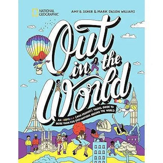 Out in the World: An Lgbtqia+ (and Friends!) Travel Guide to More Than 100 Destinations Around the World - Circus of Books