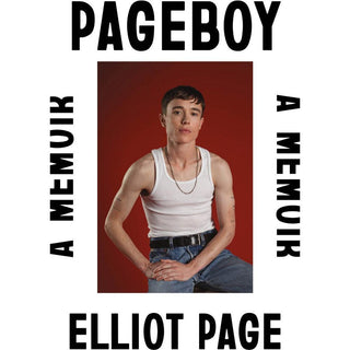 Pageboy: A Memoir by Elliot Page - Circus of Books
