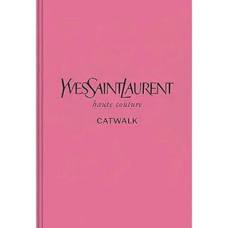 Yves Saint Laurent: The Complete Haute Couture Collections, 1962-2002 (Catwalk) - Circus of Books