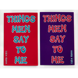 Kyle Quinn - Things Men Say To Me - Circus of Books
