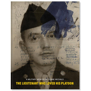 THE LIEUTENANT WHO LOVED HIS PLATOON: A MILITARY MEMOIR by Duane Michals - Circus of Books