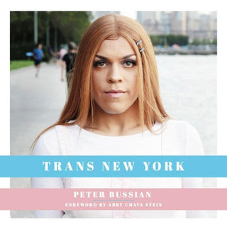 Trans New York: Photos and Stories of Transgender New Yorkers - Circus of Books