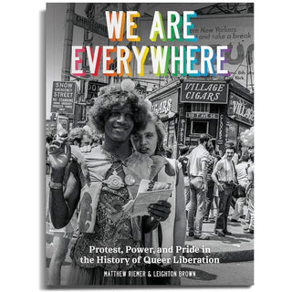 We Are Everywhere: Protest, Power, and Pride in the History of Queer Liberation - Circus of Books